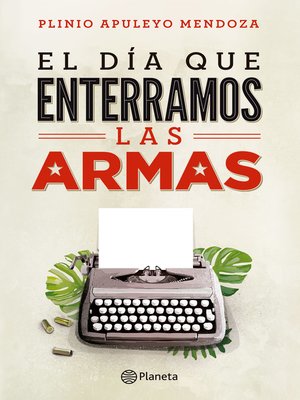 cover image of El dia que enterramos las armas